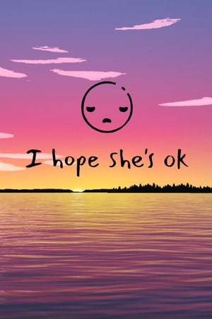 I hope shes ok